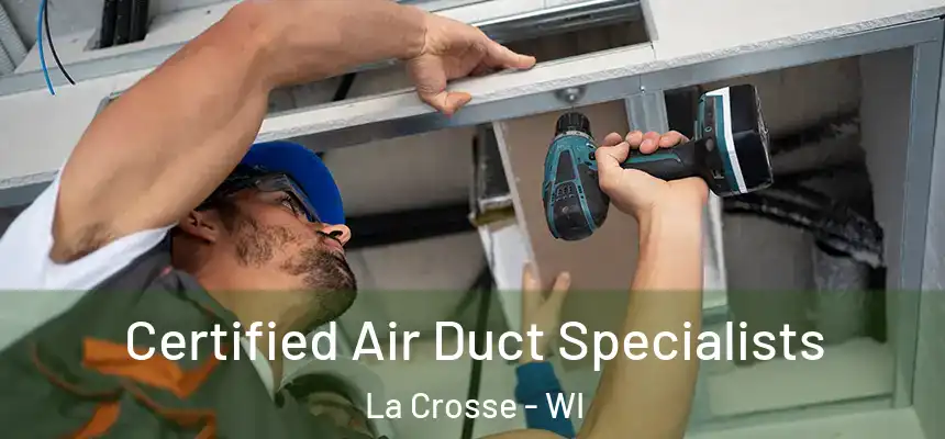  Certified Air Duct Specialists La Crosse - WI