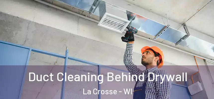  Duct Cleaning Behind Drywall La Crosse - WI