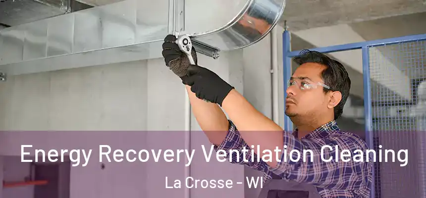  Energy Recovery Ventilation Cleaning La Crosse - WI