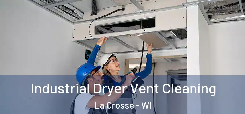  Industrial Dryer Vent Cleaning La Crosse - WI
