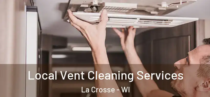 Local Vent Cleaning Services La Crosse - WI