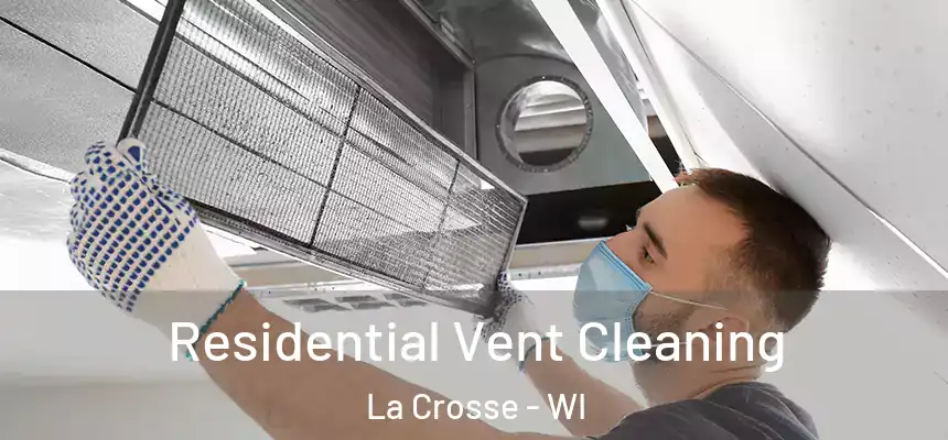  Residential Vent Cleaning La Crosse - WI